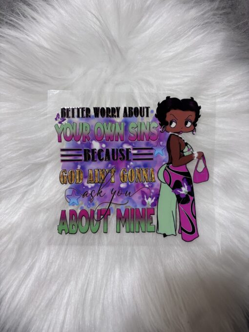 UV DTF Decal- Better Worry About Your Own Sins